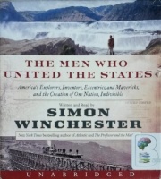 The Men Who United the States written by Simon Winchester performed by Simon Winchester on CD (Unabridged)